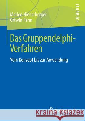 Das Gruppendelphi-Verfahren: Vom Konzept Bis Zur Anwendung Niederberger, Marlen 9783658187545 VS Verlag für Sozialwissenschaften