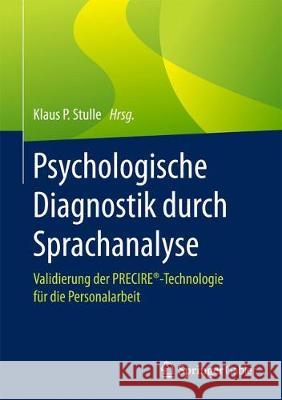 Psychologische Diagnostik Durch Sprachanalyse: Validierung Der Precire(r)-Technologie Für Die Personalarbeit Stulle, Klaus P. 9783658187705