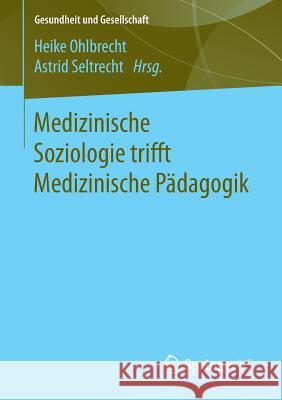 Medizinische Soziologie Trifft Medizinische Pädagogik Ohlbrecht, Heike 9783658188153 Springer VS