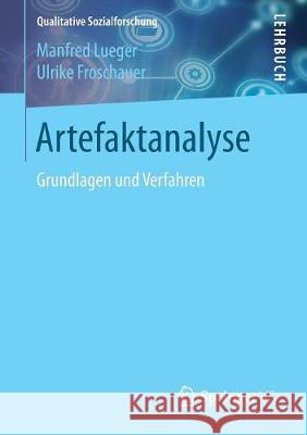 Artefaktanalyse: Grundlagen Und Verfahren Lueger, Manfred 9783658189068 Springer VS