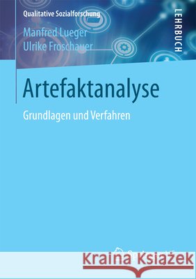 Artefaktanalyse: Grundlagen Und Verfahren Lueger, Manfred 9783658189068 Springer VS