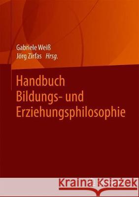 Handbuch Bildungs- Und Erziehungsphilosophie Weiß, Gabriele 9783658190033 Springer vs