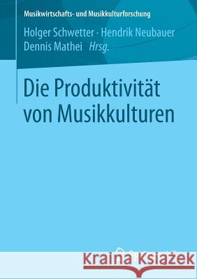 Die Produktivität Von Musikkulturen Schwetter, Holger 9783658190170