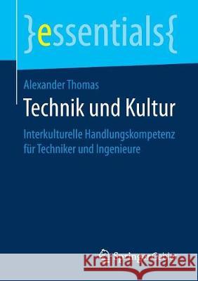 Technik Und Kultur: Interkulturelle Handlungskompetenz Für Techniker Und Ingenieure Thomas, Alexander 9783658190521