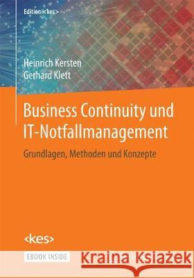 Business Continuity Und It-Notfallmanagement: Grundlagen, Methoden Und Konzepte Kersten, Heinrich 9783658191177 Vieweg+Teubner