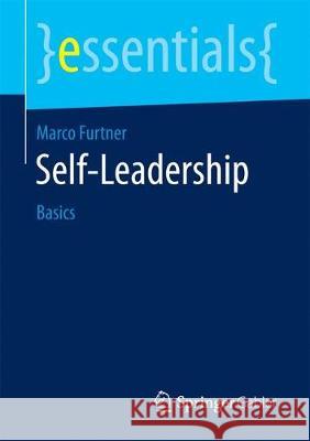 Self-Leadership: Basics Furtner, Marco 9783658191405 Springer Gabler