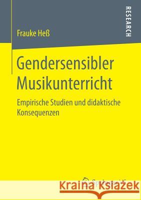 Gendersensibler Musikunterricht: Empirische Studien Und Didaktische Konsequenzen Heß, Frauke 9783658191658 VS Verlag für Sozialwissenschaften