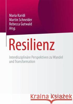 Resilienz: Interdisziplinäre Perspektiven Zu Wandel Und Transformation Karidi, Maria 9783658192211 Springer Fachmedien Wiesbaden