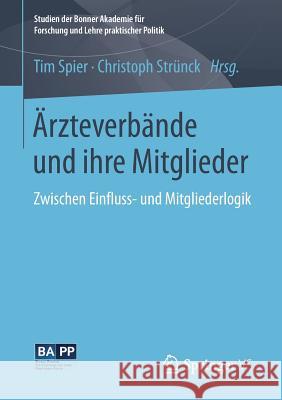 Ärzteverbände Und Ihre Mitglieder: Zwischen Einfluss- Und Mitgliederlogik Spier, Tim 9783658192488