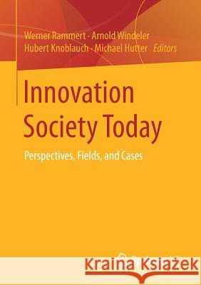 Innovation Society Today: Perspectives, Fields, and Cases Rammert, Werner 9783658192686 Springer vs