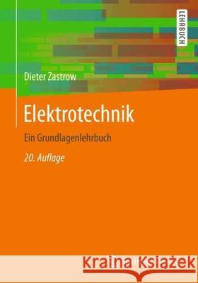 Elektrotechnik: Ein Grundlagenlehrbuch Zastrow, Dieter 9783658193065