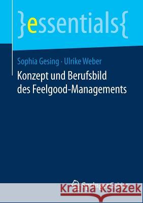 Konzept Und Berufsbild Des Feelgood-Managements Gesing, Sophia 9783658193553 Springer Gabler