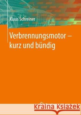 Verbrennungsmotor ‒ Kurz Und Bündig Schreiner, Klaus 9783658194253 Springer Vieweg