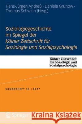 Soziologiegeschichte Im Spiegel Der Kölner Zeitschrift Für Soziologie Und Sozialpsychologie Andreß, Hans-Jürgen 9783658194420
