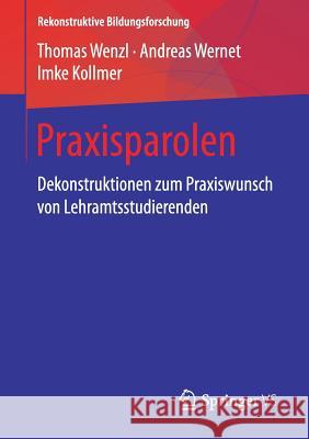 Praxisparolen: Dekonstruktionen Zum Praxiswunsch Von Lehramtsstudierenden Wenzl, Thomas 9783658194604 Springer VS