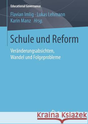 Schule Und Reform: Veränderungsabsichten, Wandel Und Folgeprobleme Imlig, Flavian 9783658194970