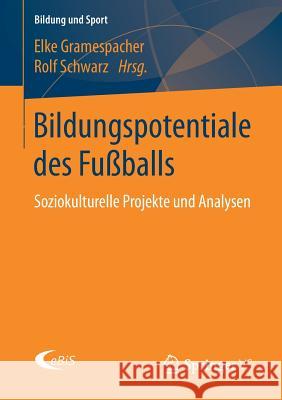 Bildungspotentiale Des Fußballs: Soziokulturelle Projekte Und Analysen Gramespacher, Elke 9783658195014 Springer VS