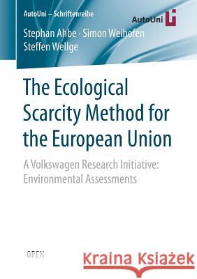 The Ecological Scarcity Method for the European Union: A Volkswagen Research Initiative: Environmental Assessments Ahbe, Stephan 9783658195052 Springer
