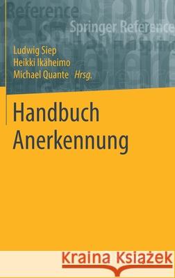 Handbuch Anerkennung Ludwig Siep Heikki Ikaheimo Michael Quante 9783658195571 Springer vs