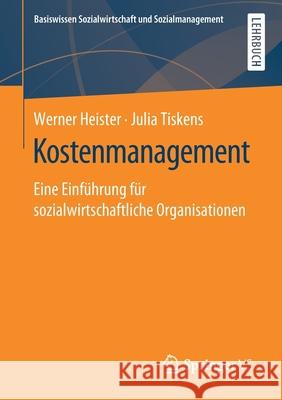 Kostenmanagement: Eine Einführung Für Sozialwirtschaftliche Organisationen Heister, Werner 9783658195595 Springer vs