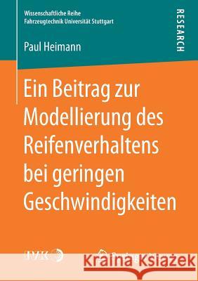 Ein Beitrag Zur Modellierung Des Reifenverhaltens Bei Geringen Geschwindigkeiten Heimann, Paul 9783658195991 Springer, Berlin