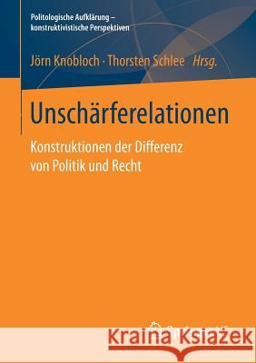 Unschärferelationen: Konstruktionen Der Differenz Von Politik Und Recht Knobloch, Jörn 9783658196615