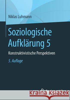 Soziologische Aufklärung 5: Konstruktivistische Perspektiven Luhmann, Niklas 9783658196790