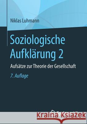 Soziologische Aufklärung 2: Aufsätze Zur Theorie Der Gesellschaft Luhmann, Niklas 9783658196875