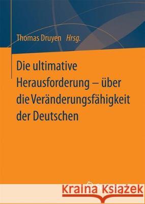 Die Ultimative Herausforderung - Über Die Veränderungsfähigkeit Der Deutschen Druyen, Thomas 9783658197612