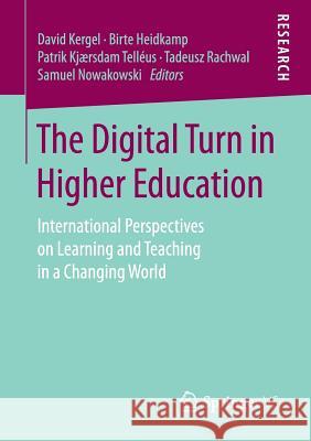 The Digital Turn in Higher Education: International Perspectives on Learning and Teaching in a Changing World Kergel, David 9783658199241