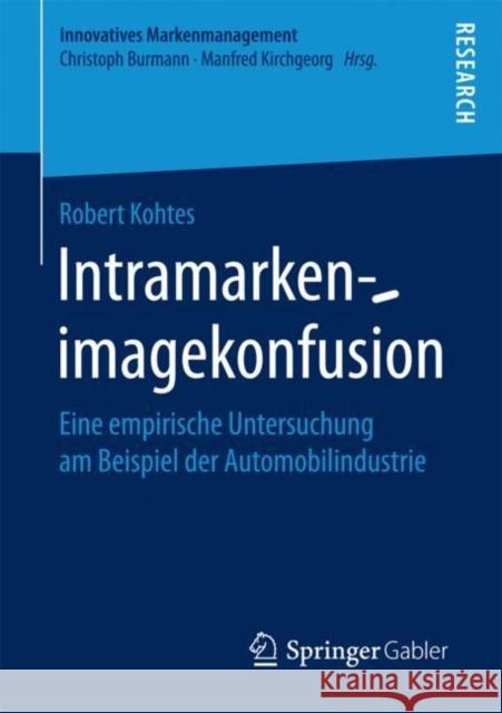 Intramarkenimagekonfusion: Eine Empirische Untersuchung Am Beispiel Der Automobilindustrie Kohtes, Robert 9783658199272 Springer Gabler