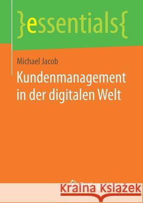 Kundenmanagement in Der Digitalen Welt Jacob, Michael 9783658200664 Springer Vieweg