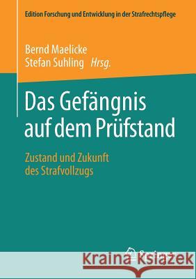 Das Gefängnis Auf Dem Prüfstand: Zustand Und Zukunft Des Strafvollzugs Maelicke, Bernd 9783658201463