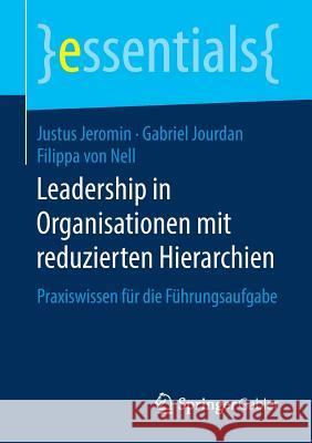 Leadership in Organisationen Mit Reduzierten Hierarchien: Praxiswissen Für Die Führungsaufgabe Jeromin, Justus 9783658201890 Springer Gabler