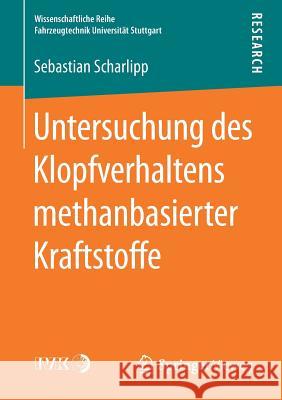 Untersuchung Des Klopfverhaltens Methanbasierter Kraftstoffe Scharlipp, Sebastian 9783658202040 Springer Vieweg