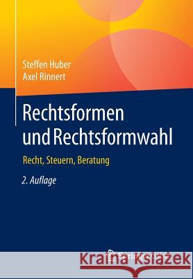 Rechtsformen Und Rechtsformwahl: Recht, Steuern, Beratung Huber, Steffen 9783658202248 Springer Gabler