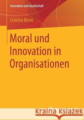 Moral Und Innovation in Organisationen Besio, Cristina 9783658202729 Springer VS