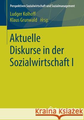 Aktuelle Diskurse in Der Sozialwirtschaft I Kolhoff, Ludger 9783658203184