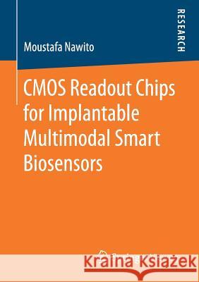 CMOS Readout Chips for Implantable Multimodal Smart Biosensors Moustafa Nawito 9783658203467 Springer Vieweg
