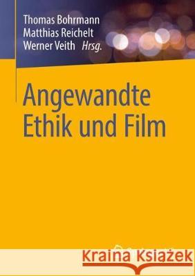 Angewandte Ethik Und Film Bohrmann, Thomas 9783658203900