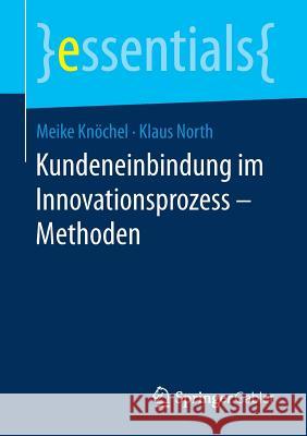 Kundeneinbindung Im Innovationsprozess - Methoden Knöchel, Meike 9783658204105 Springer Gabler