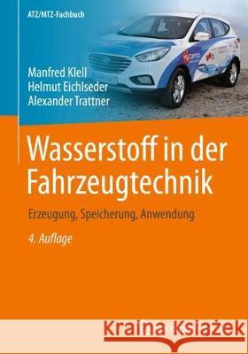 Wasserstoff in Der Fahrzeugtechnik: Erzeugung, Speicherung, Anwendung Klell, Manfred 9783658204464