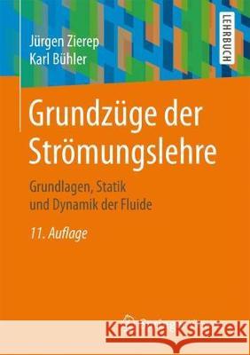 Grundzüge Der Strömungslehre: Grundlagen, Statik Und Dynamik Der Fluide Zierep, Jürgen 9783658204723 Springer Vieweg