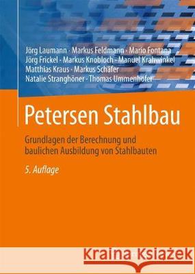 Petersen Stahlbau: Grundlagen Der Berechnung Und Baulichen Ausbildung Von Stahlbauten Laumann, Jörg 9783658205096 Springer Vieweg