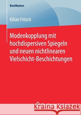 Modenkopplung Mit Hochdispersiven Spiegeln Und Neuen Nichtlinearen Vielschicht-Beschichtungen Fritsch, Kilian 9783658205157 Springer Spektrum