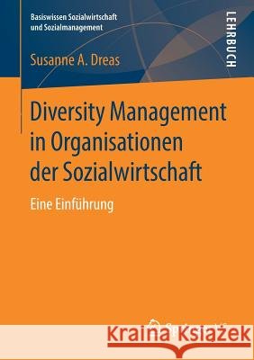 Diversity Management in Organisationen Der Sozialwirtschaft: Eine Einführung Dreas, Susanne A. 9783658205454 Springer VS