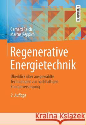 Regenerative Energietechnik: Überblick Über Ausgewählte Technologien Zur Nachhaltigen Energieversorgung Reich, Gerhard 9783658206079 Vieweg+Teubner