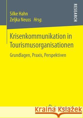 Krisenkommunikation in Tourismusorganisationen: Grundlagen, Praxis, Perspektiven Hahn, Silke 9783658206277 Springer VS