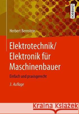 Elektrotechnik/Elektronik Für Maschinenbauer: Einfach Und Praxisgerecht Bernstein, Herbert 9783658208370 Springer, Berlin
