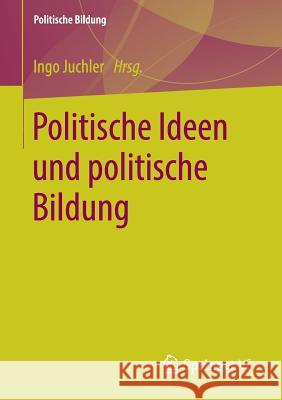 Politische Ideen Und Politische Bildung Juchler, Ingo 9783658208455 Springer VS